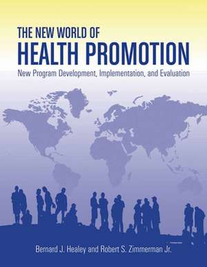 The New World of Health Promotion: Theory and Methods de Bernard J., Jr. Healey