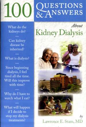 100 Questions & Answers about Kidney Dialysis de Lawrence E. Stam