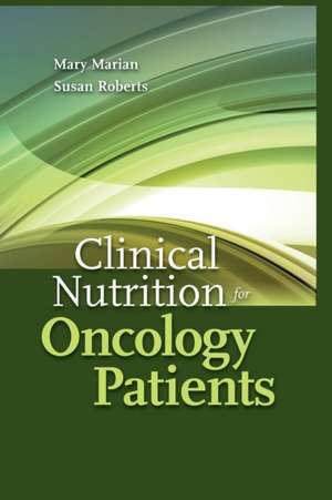 Clinical Nutrition for Oncology Patients de Mary Marian