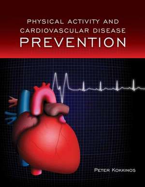 Physical Activity and Cardiovascular Disease Prevention de Peter Kokkinos