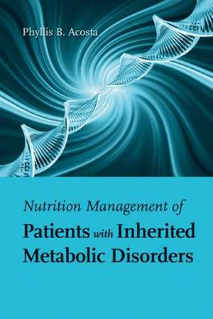 Nutrition Management of Patients with Inherited Metabolic Disorders de Phyllis B. Acosta