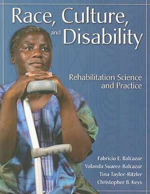 Race, Culture, and Disability: Rehabilitation Science and Practice de Fabricio E. Balcazar