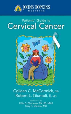 Johns Hopkins Patients' Guide to Cervical Cancer de Robert L. Giuntoli