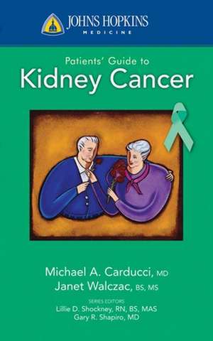 Johns Hopkins Patients' Guide to Kidney Cancer de Janet R. Walczak