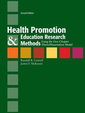 Health Promotion & Education Research Methods: Using the Five Chapter Thesis/ Dissertation Model de Randy Cottrell