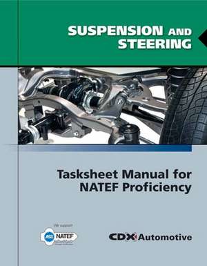 Suspension and Steering Tasksheet Manual for Natef Proficiency de Jones and Bartlett Publishers