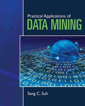 Practical Applications of Data Mining de Sang C. Suh