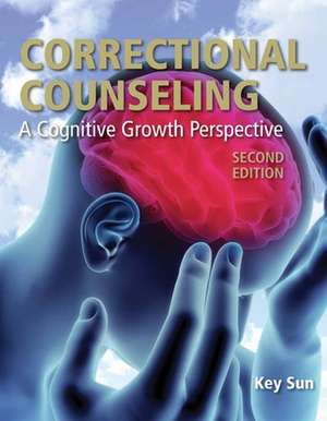 Correctional Counseling: A Cognitive Growth Perspective de Key Sun