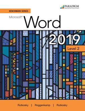 Benchmark Series: Microsoft Word 2019 Level 2 de Ian Rutkosky