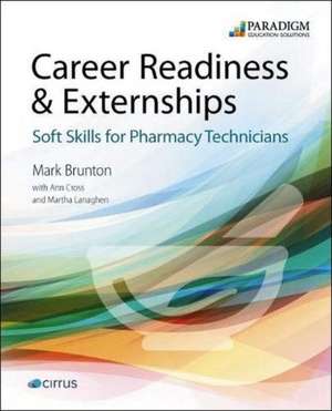 Career Readiness & Externships: Soft Skills for Pharmacy Technicians de Martin Brunton