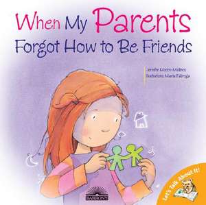 When My Parents Forgot How to Be Friends: In School de Jennifer Moore-malinos