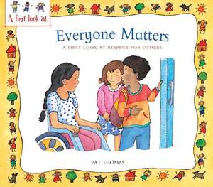 Everyone Matters: A First Look at Respect for Others de Pat Thomas