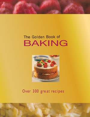 The Golden Book of Baking: Over 300 Great Recipes de Rachel Lane