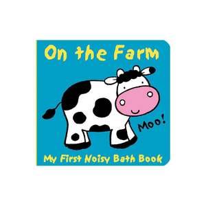 Animals on the Farm: My First Noisy Bath Book de Caroline Davis