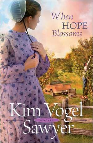 When Hope Blossoms de Kim Vogel Sawyer