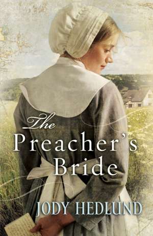 The Preacher`s Bride de Jody Hedlund