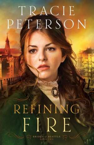 Refining Fire de Tracie Peterson