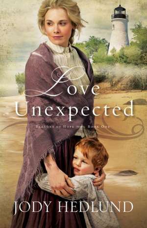 Love Unexpected de Jody Hedlund