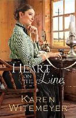 Heart on the Line de Karen Witemeyer