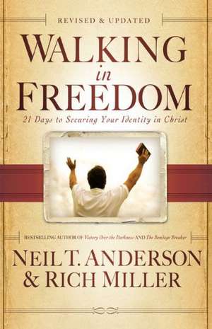 Walking in Freedom – 21 Days to Securing Your Identity in Christ de Neil T. Anderson