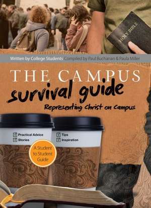 The Campus Survival Guide: Representing Christ on Campus de Paul Buchanan