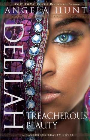 Delilah – Treacherous Beauty de Angela Hunt