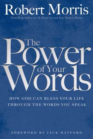 The Power of Your Words de Robert Morris