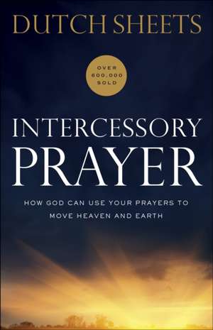Intercessory Prayer de Dutch Sheets