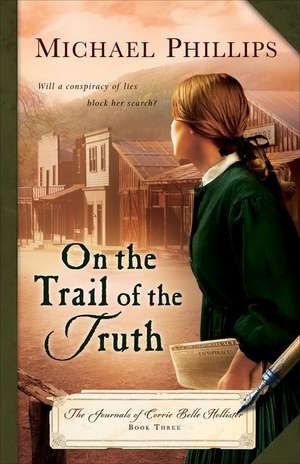 On the Trail of the Truth de Michael Phillips