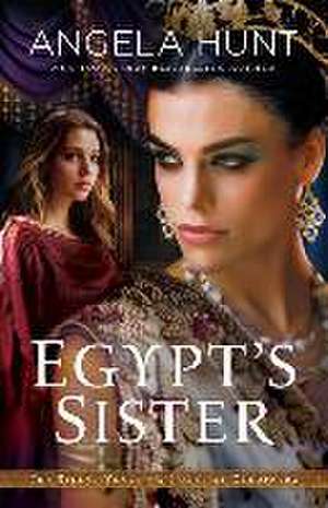 Egypt`s Sister – A Novel of Cleopatra de Angela Hunt