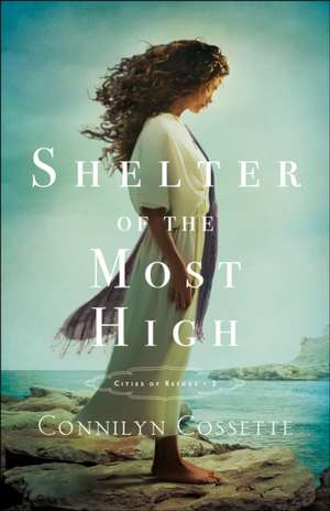 Shelter of the Most High de Connilyn Cossette