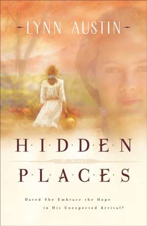 Hidden Places de Lynn Austin