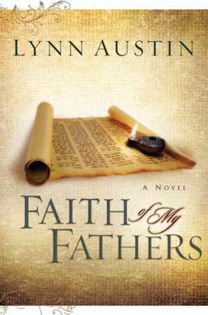 Faith of My Fathers de Lynn Austin