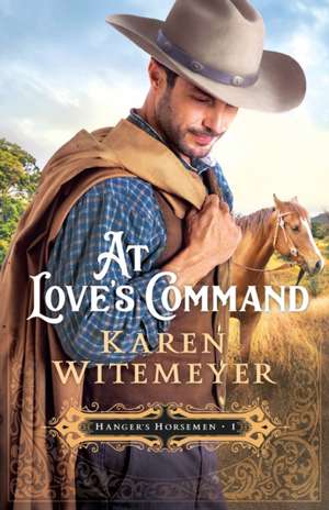 At Love`s Command de Karen Witemeyer