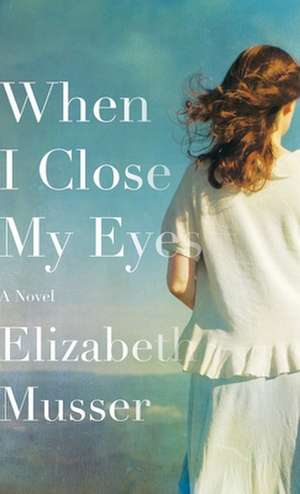 When I Close My Eyes de Elizabeth Musser