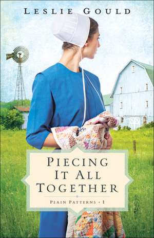 Piecing It All Together de Leslie Gould