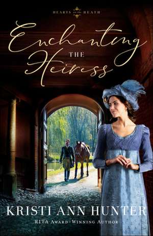 Enchanting the Heiress de Kristi Ann Hunter