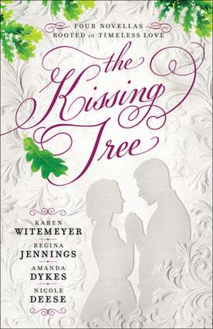 The Kissing Tree – Four Novellas Rooted in Timeless Love de Karen Witemeyer