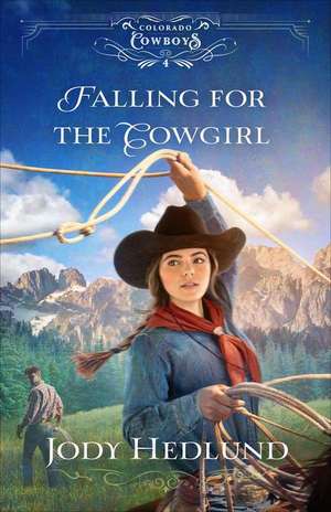 Falling for the Cowgirl de Jody Hedlund