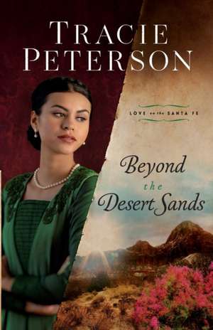 Beyond the Desert Sands de Tracie Peterson