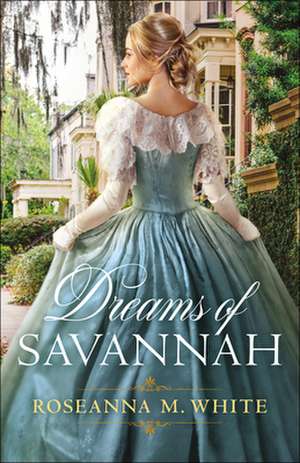 Dreams of Savannah de Roseanna M. White