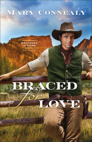 Braced for Love de Mary Connealy