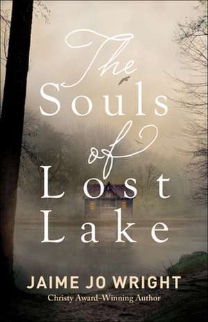 The Souls of Lost Lake de Jaime Jo Wright