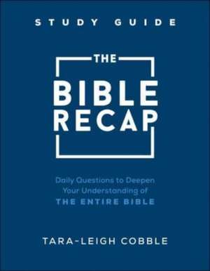 The Bible Recap Study Guide de Tara-Leigh Cobble