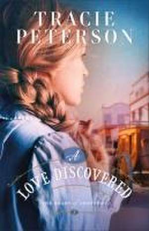 A Love Discovered de Tracie Peterson