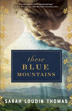 These Blue Mountains de Sarah Loudin Thomas