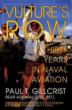 Vulture's Row: Thirty Years in Naval Aviation de Paul T. Gillcrist