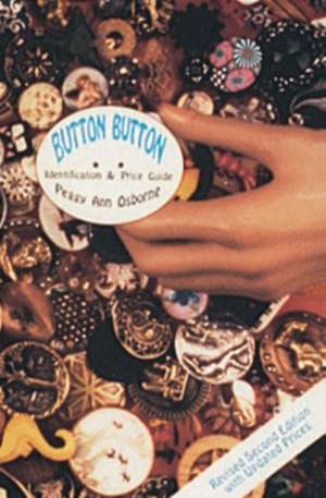 Button Button: Identification and Price Guide de Peggy Ann Osborne