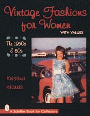 Vintage Fashions for Women: The 1950s & 60s de Kristina Harris