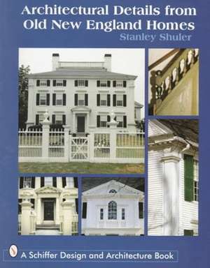 Architectural Details from Old New England Homes de Stanley Schuler